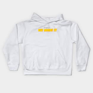 we made it Kids Hoodie